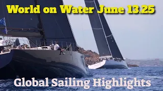 World on Water June 13.25 Global Sailing Highlights 52 Super Series, 5.5 Class, TF35, ILCAs more
