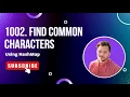 1002 Find Common Characters Using HashMap Vishal Rajput