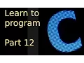 Learn to Program with c - Part 12