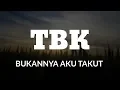 Download Lagu TBK - BUKANNYA AKU TAKUT |LYRICS