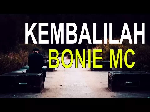 Download MP3 KEMBALILAH - BONIE MC (OFFICIAL LYRICS VIDEO)