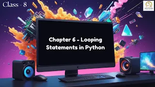 Computer Class 8 Chapter 6 - Looping Statements in Python Apex Global Learning Publications