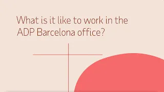What is it like to work in the ADP Barcelona office