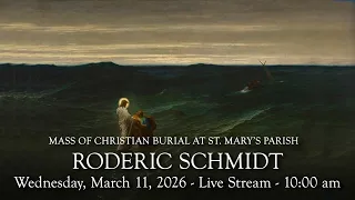 Mass of Christian Burial for Roderic Schmidt at St Mary s - March 11 2026
