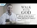 Walk With God - Bila Engkau Tak Besertaku – Victor Retraubun (Video)
