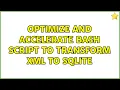 Optimize and accelerate bash script to transform XML to SQLITE