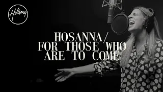 Download Hosanna / For Those Who Are To Come - Hillsong Worship MP3