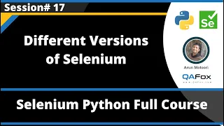 Different versions of Selenium Selenium Python - Session 17