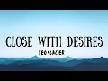 Lagu Close with desires- teo glacier (lyrics+sped up version)