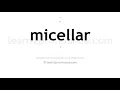How to pronounce Micellar English pronunciation