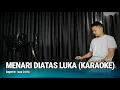 Download Lagu MENARI DIATAS LUKA (KARAOKE/LIRIK) - DANGDUT VERSI UDA FAJAR