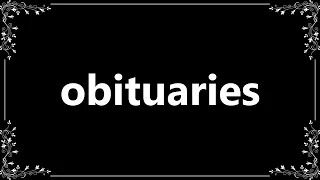 Obituaries - Definition and How To Pronounce