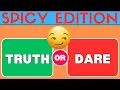 Truth or Dare - Spicy Edition