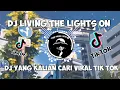 DJ VIRAL TIK TOK LIVING THE LIGHTS ON TERBARU FULL BASS 2022