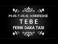 Download Lagu KARAOKE TEBE FERIK DAKA TASI || USTINOV DAMALEDO || (Nada Standar)