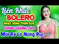 Download Lagu Nhạc Sống Thôn Quê Bolero MỚI RA LÒ KHÔNG QUẢNG CÁO Cả Xóm Phê - LK Nhạc Trữ Tình Bolero Gây Nghiện