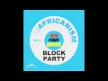 Africanism - Block Party (Alfa Paare Remix)