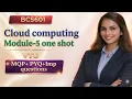 Module-5 one shot Cloud computing BCS601 important questions All PYQ MQP imp questions Eduyodha