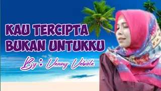 Download lirik Kau Tercipta Bukan Untukku by Vanny Vabiola MP3