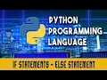 Python Programming Language IF Statements ELSE Statement Nested IF Statement Lecture 4