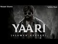 Lagu YAARI ( Slowed And Reverb) Masoom Sharma New Haryanvi Song 2025