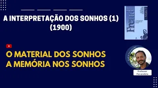 A Interpretação dos Sonhos (1)(1900) O Material dos Sonhos - A Memória nos Sonhos