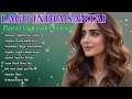 Download Lagu Lagu India Sedih \u0026 Romantis 😢💖 | Playlist Santai, Galau \u0026 Melepas Rindu
