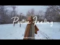 Lagu Positive Feeling ☕ Chill morning songs to start your day | Best Indie/Pop/Folk/Acoustic Playlist