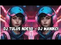 Download Lagu Dj tulus ndeso - DJ ManikCi