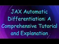 JAX Automatic Differentiation A Comprehensive Tutorial and Explanation