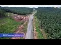 Kemajuan terkini Lebuhraya Pan Borneo Sabah Pakej Kerja 30