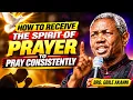 HOW TO BUILD A CONSISTENT PRAYER LIFE GBILE AKANNI