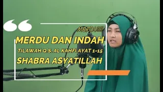 Download MERDU DAN SYAHDU....TILAWAH Q.S. AL KAHFI AYAT 1-15 ( SHABRA ASYATILLAH ) MP3