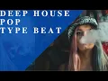 Download Lagu DEEP HOUSE POP TYPE BEAT \