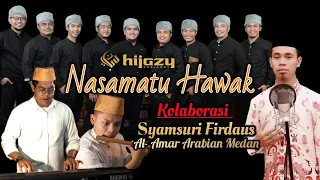 Download NASAMATU HAWAK - HIJAZY SHALAWAT KOLABORASI SYAMSURI FIRDAUS \u0026 AL AMAR ARABIAN MEDAN MP3