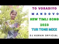 Download Lagu TO VORADIYO M A N D O V O NEW TIMLI SONG 2023 TUR TONE MIXX DJ KARAN OFFICIAL