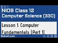NIOS Class 12 Computer Science 330 Lesson 1 Computer Fundamentals Part 1