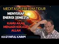 Download Lagu 💥Meditasi sebelum tidur ,menyerap energi semesta ,kamu akan menjadi kekasih Allah 🔴KH syaiful karim