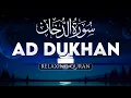 Lagu Surah Ad Dukhan Full, Best Relaxing Heart Touching Voice إن شاء الله - ALAA AQEL