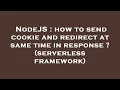 NodeJS how to send cookie and redirect at same time in response serverless framework