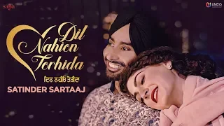 satinder sartaaj dil nahion torhida full video jatinder shah love songs punjabi songs 2018