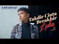 Download Lagu Arbil Fahrizan - Takdir Cinta Berakhir Luka ( Official Music Video )