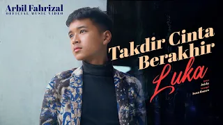 arbil fahrizan takdir cinta berakhir luka official music video 