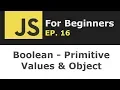 Primitive boolean values and the Boolean global object JS for Beginners Ep 16