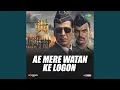 Ae Mere Watan Ke Logon (From \