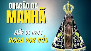 ORAÇÃO DA MANHÃ = MÃE DE DEUS ROGA POR NÓS SEUS FILHOS