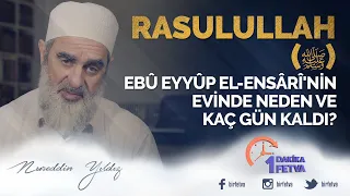 Rasulullah (ﷺ) Ebû Eyyûp El Ensârî'nin Evinde Neden ve Kaç Gün Kaldı?