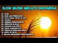 Lagu Malaysia Pengantar Tidur Slow musik melayu indonesia Lagu cover Lagu Malaysia Lama Populer