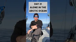 Day 31 Alone in The Arctic Ocean