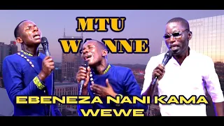 EBENEZA NANI KAMA WEWE INUA MOYO WANGU NIWEWE MTU WA NNE By Minister Danybless Ft Mbarikiwa 